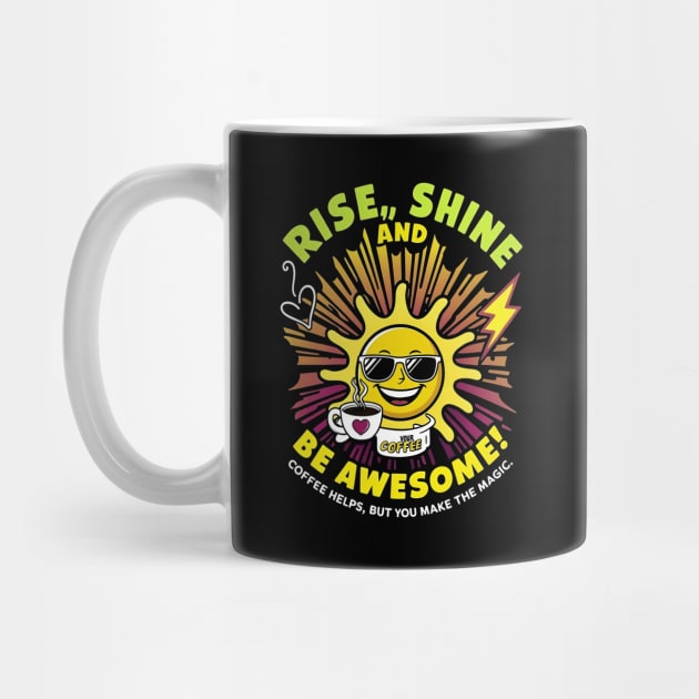 Rise, Shine, and Be Awesome! by Mara Bun